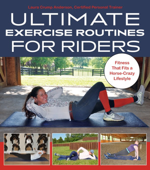Ultimate Exercise Routines for Riders : Fitness That Fits a Horse-Crazy Lifestyle