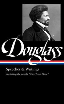 Frederick Douglass: Speeches & Writings (loa 358)