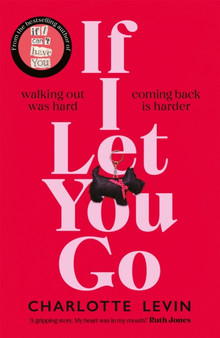 If I Let You Go : The Heartbreaking, Shocking Richard and Judy Book Club Pick