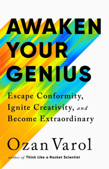 Awaken Your Genius : Escape Conformity, Ignite Creativity, and Become Extraordinary