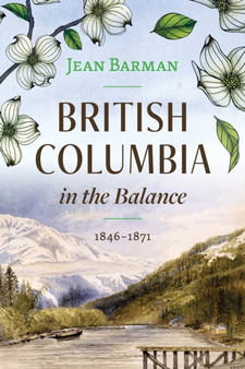 British Columbia in the Balance : 1846???1871