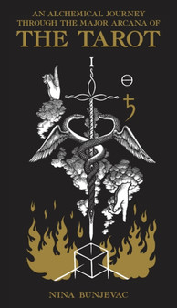 An Alchemical Journey Through The Major Arcana Of The Tarot : A Spiritually Transformative Deck and Guidebook
