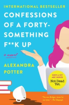Confessions of a Forty-Something F**k Up : A Novel
