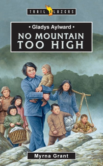 Gladys Aylward : No Mountain Too High