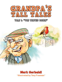 Grandpa's Tall Tales : Tale 1: ???The Winter Robin???