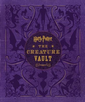 Harry Potter: The Creature Vault : The Creatures and Plants of the Harry Potter Films