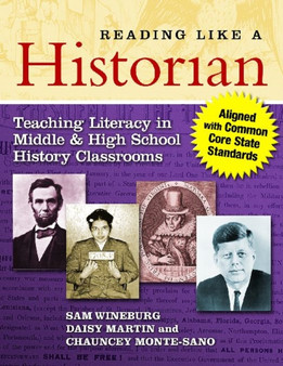 Reading Like a Historian : Teaching Literacy in Middle and High School History Classrooms