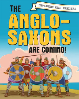 Invaders and Raiders: The Anglo-Saxons are coming
