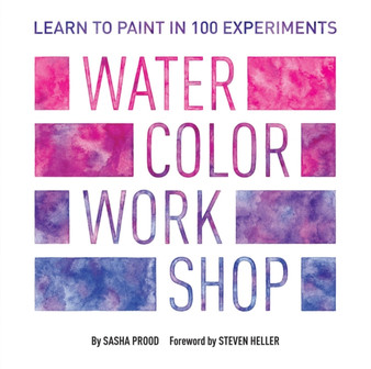 Watercolor Workshop : Learn to Paint in 100 Experiments
