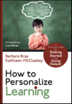 How to Personalize Learning : A Practical Guide for Getting Started and Going Deeper