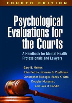Psychological Evaluations for the Courts, Fourth Edition : A Handbook for Mental Health Professionals and Lawyers