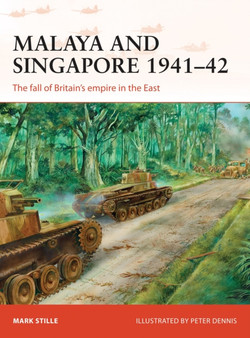 Malaya and Singapore 1941???42 : The fall of Britain???s empire in the East