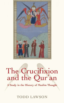 The Crucifixion and the Qur'an : A Study in the History of Muslim Thought