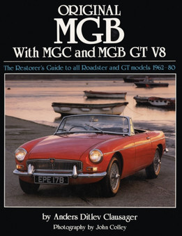 Original MGB with MGC and MGB GT V8 : The Restorer's Guide to All Roadster and GT Models 1962-80
