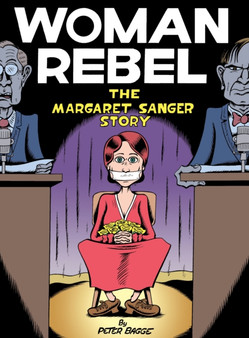 Woman Rebel : The Margaret Sanger Story