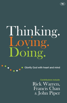 Thinking. Loving. Doing : Glorify God With Heart And Mind