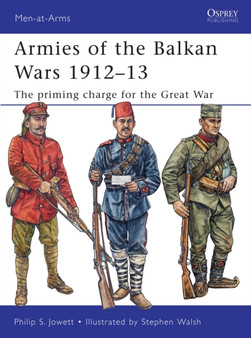 Armies of the Balkan Wars 1912???13 : The priming charge for the Great War