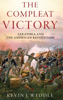 The Compleat Victory : Saratoga and the American Revolution