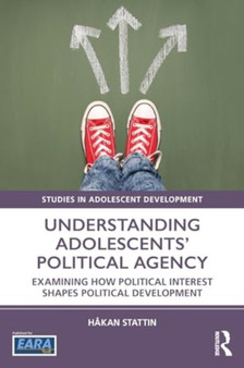 Understanding Adolescents??? Political Agency : Examining How Political Interest Shapes Political Development