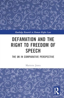 Defamation and the Right to Freedom of Speech : The UK in Comparative Perspective