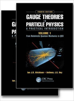 Gauge Theories in Particle Physics: A Practical Introduction, Fourth Edition - 2 Volume set