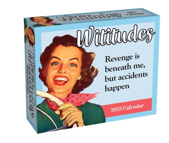 Wititudes 2025 Day-to-Day Calendar : Revenge Is Beneath Me, But Accidents Happen