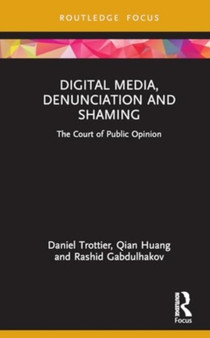 Digital Media, Denunciation and Shaming : The Court of Public Opinion
