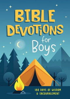 Bible Devotions for Boys : 180 Days of Wisdom and Encouragement