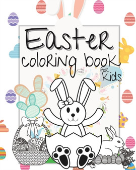 Easter Coloring Book for Kids : Easter Gift Bunny Egg Chicken Coloring Book for Kids Boys Girls