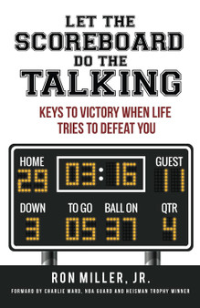 Let The Scoreboard Do The Talking: Keys To Victory When Life Tries To Defeat You Paperback Let The Scoreboard Do The Talking: Keys To Victory When Life Tries To Defeat You Paperback