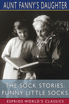 The Sock Stories : Funny Little Socks (Esprios Classics)
