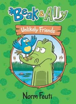 Beak & Ally 1: Unlikely Friends : 1