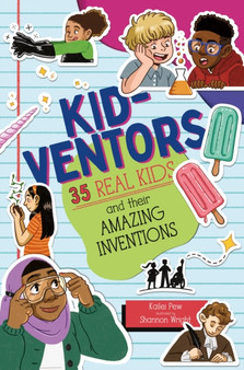 Kid-ventors : 35 Real Kids and their Amazing Inventions