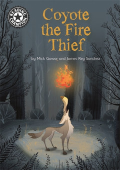 Reading Champion: Coyote the Fire Thief : Independent Reading 15
