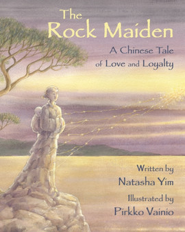 The Rock Maiden : A Chinese Tale of Love and Loyalty