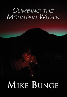 Climbing the Mountain Within by Mike Bunge - Hardback