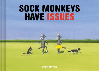 Sock Monkeys Have Issues by Greg Stones - Hardback