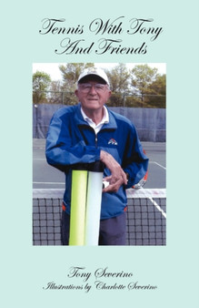 Tennis with Tony -- And Friends by Tony Severino - Paperback