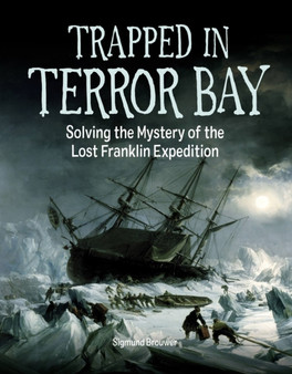 Trapped In Terror Bay : Solving the Mystery of the Lost Franklin Expedition