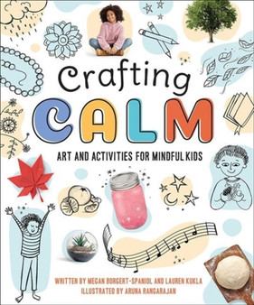 Crafting Calm : Art and Activities for Mindful Kids