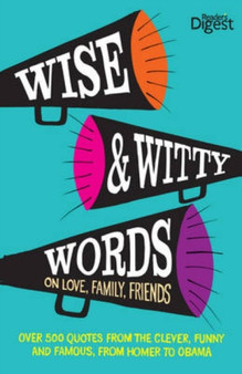 Wise and Witty Words : On Love, Family, Friends by Reader's Digest - Hardback