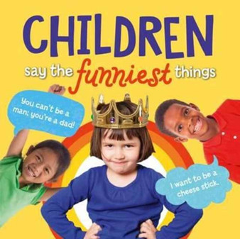 Children Say the Funniest Things by Tim Glynne-Jones - Hardback