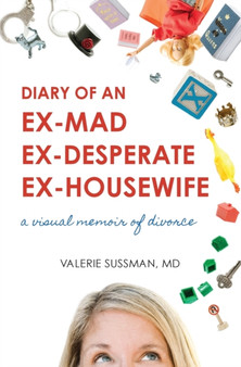 Diary of an Ex-Mad, Ex-Desperate, Ex-Housewife by Valerie Sussman - Paperback
