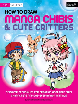 How to Draw Manga Chibis & Cute Critters : Discover techniques for creating adorable chibi characters and doe-eyed manga animals