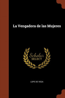 La Vengadora de las Mujeres by Lope De Vega - Paperback