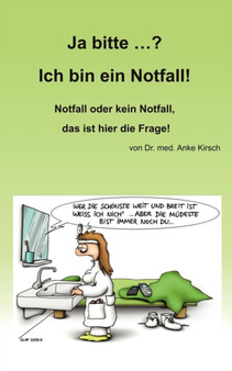 Ja Bitte ...? Ich Bin Ein Notfall! by Anke Kirsch - Paperback