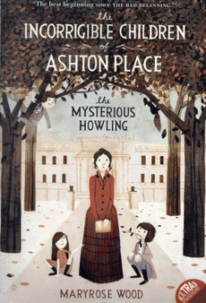 The Incorrigible Children of Ashton Place: Book I : The Mysterious Howling