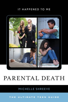 Parental Death : The Ultimate Teen Guide