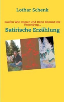 Saufen Wie Immer Und Dann Kommt Der Untersberg... by Lothar Schenk - Paperback