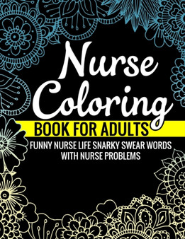 Nurse Coloring Book for Adults Funny Nurse Life Snarky Swear Words with Nurse Problems : Nurse Gifts for Women Perfect Alternate to Nurse Cards Stress Free Mindful Relaxation Book for Nurses by Swear Ceremony - Paperback